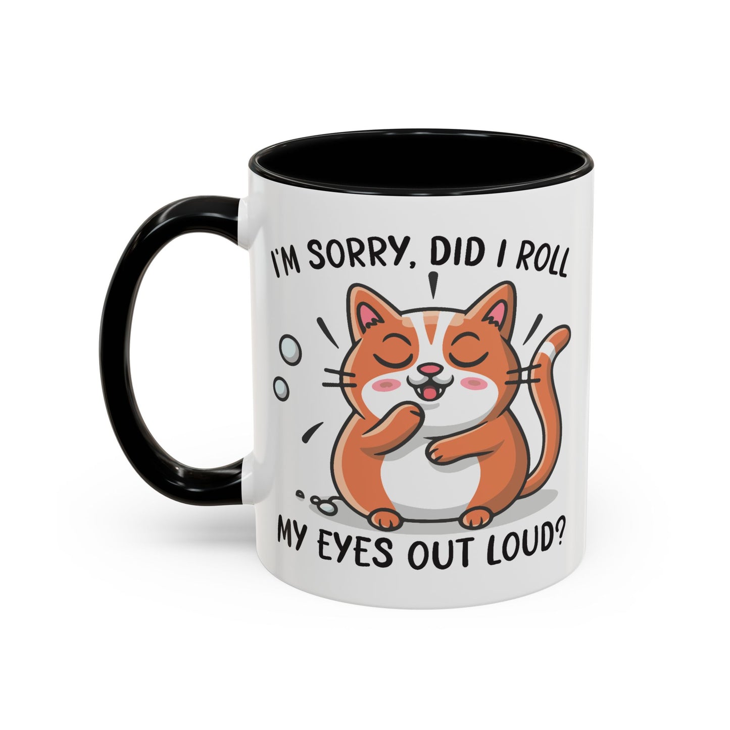 Animal Mug - I'm Sorry Did I Roll My Eyes Out loud?