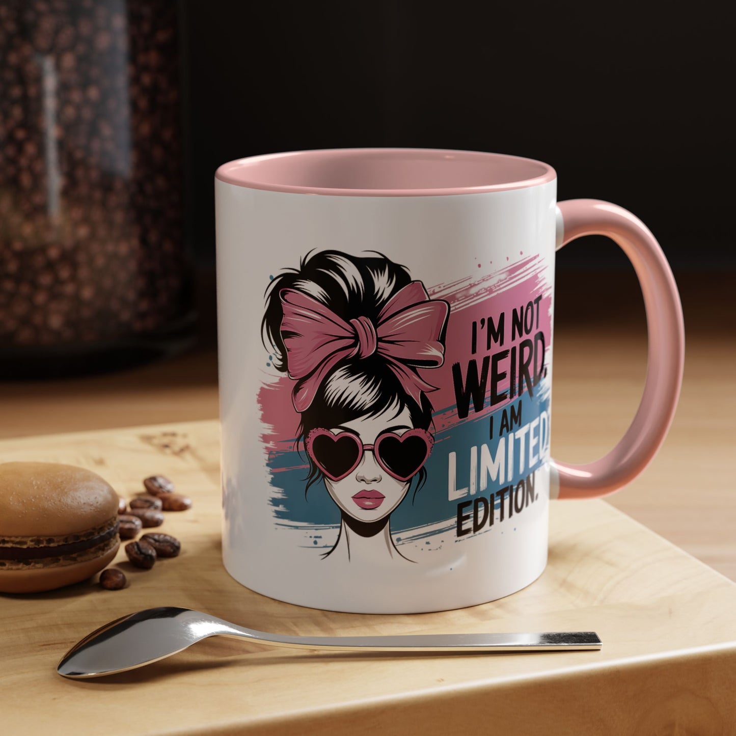Humor Mug - I'm Not Weird I Am Limited Edition