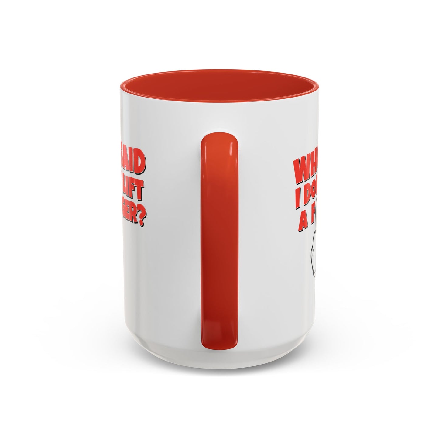 Adult Mug - Who Said I Don't Lift a Finger