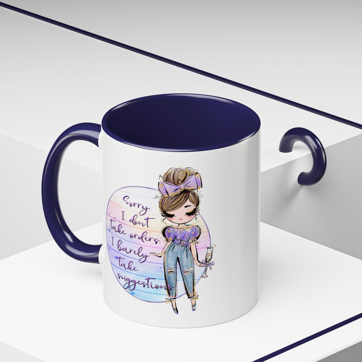 Humor Mug - Sorry I Don't Take Orders