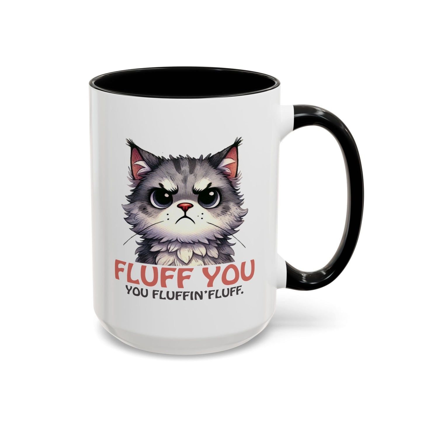 Animal Mug - Fluff You You Fluffin Fluff