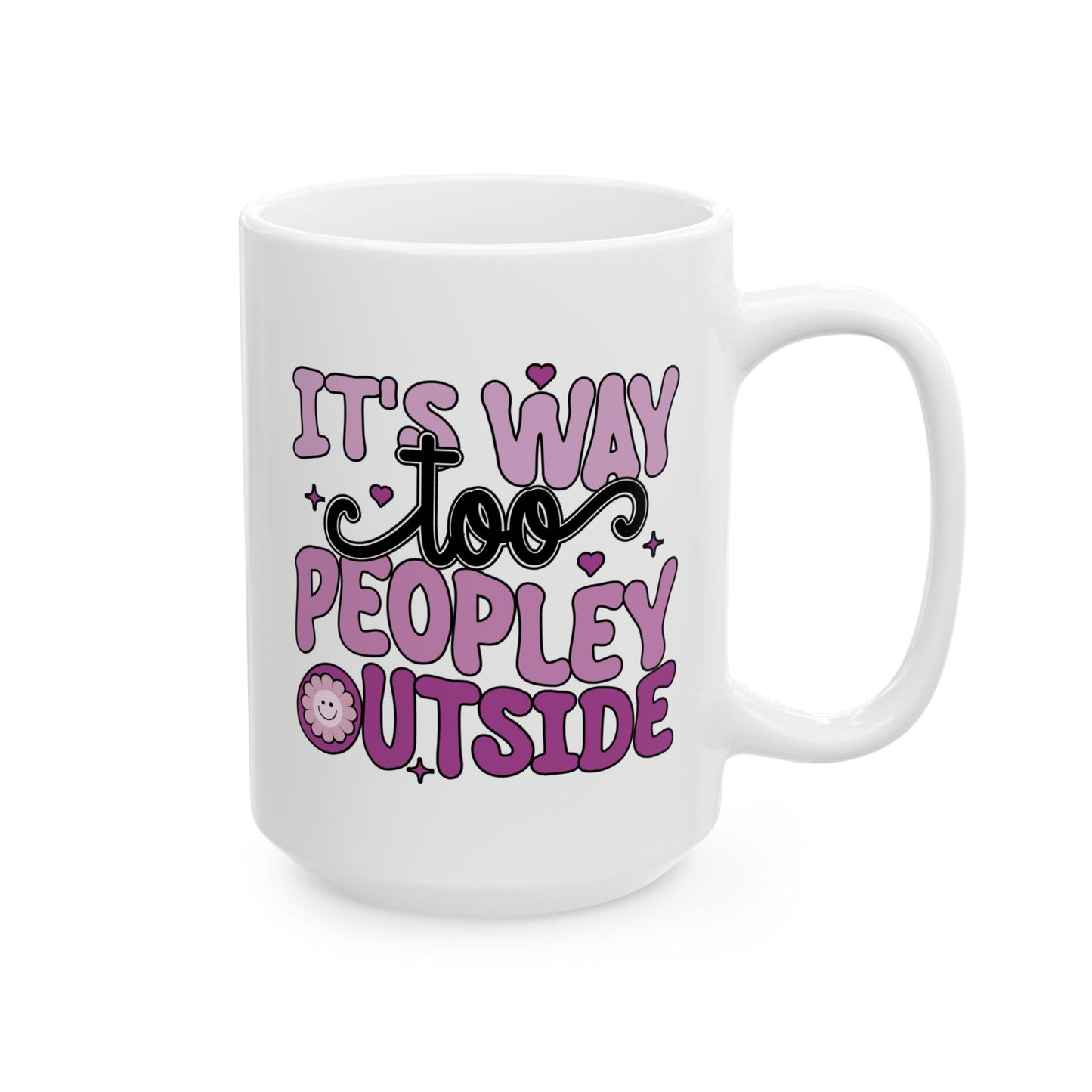 Humor Mug - It's Way to Peopley Outside