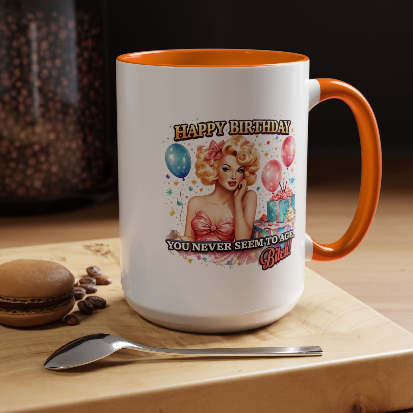 Birthday Mug - You Never Seem To Age Bitch!