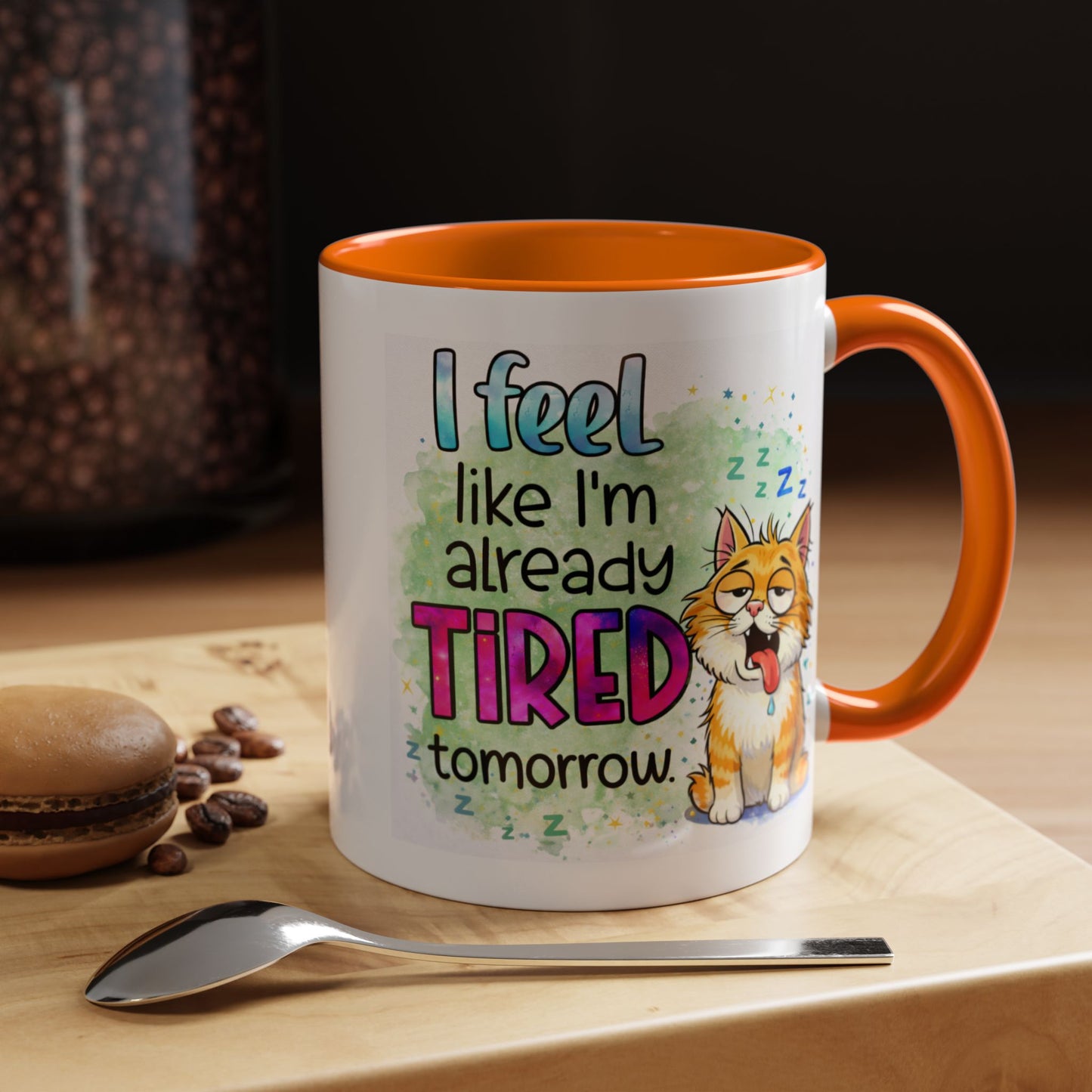 Humor Mug - I Feel Like I'm Already Tired Tomorrow