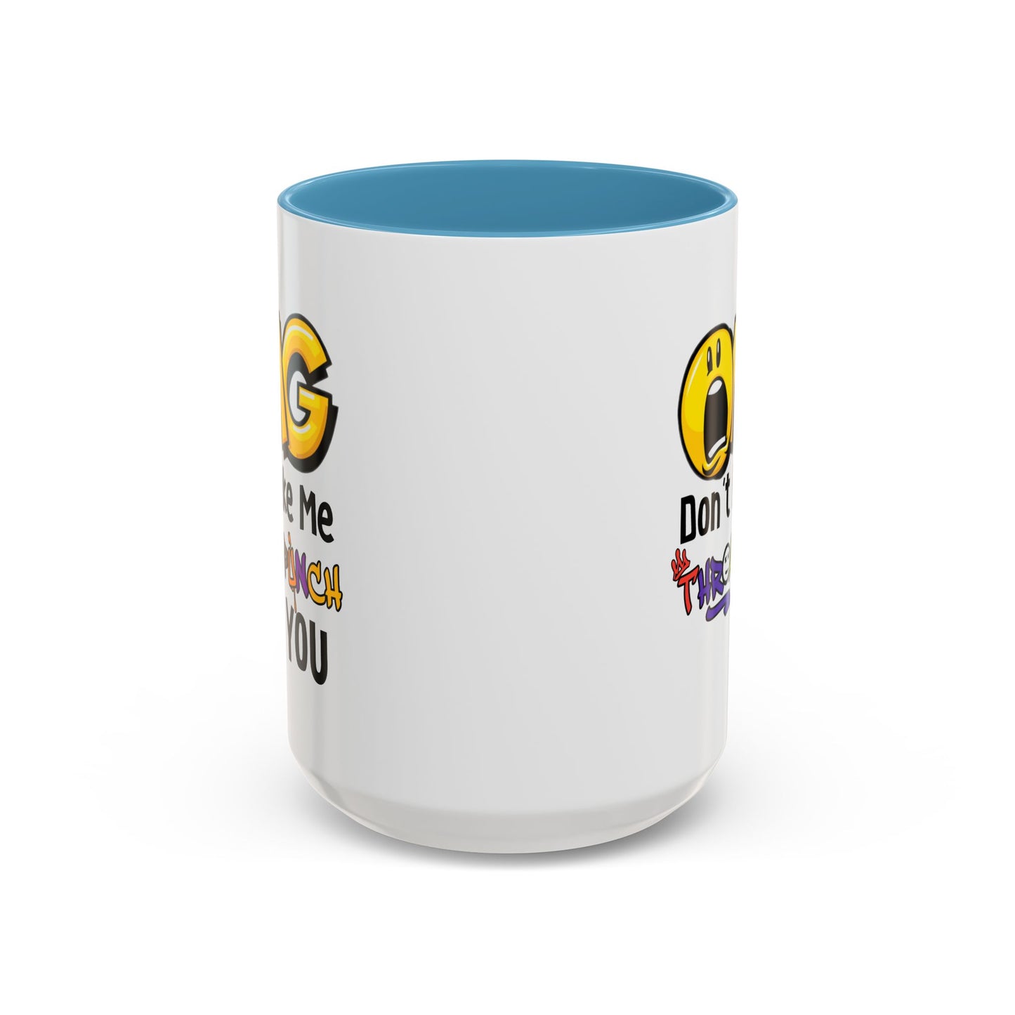 Humor Mug - OMG Don't Make Me throat Punch You