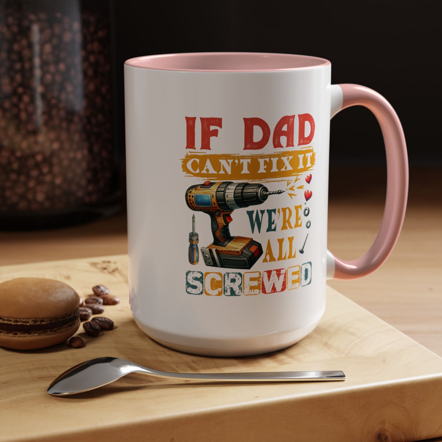 Father's Day Mug - If Dad Can't fix It