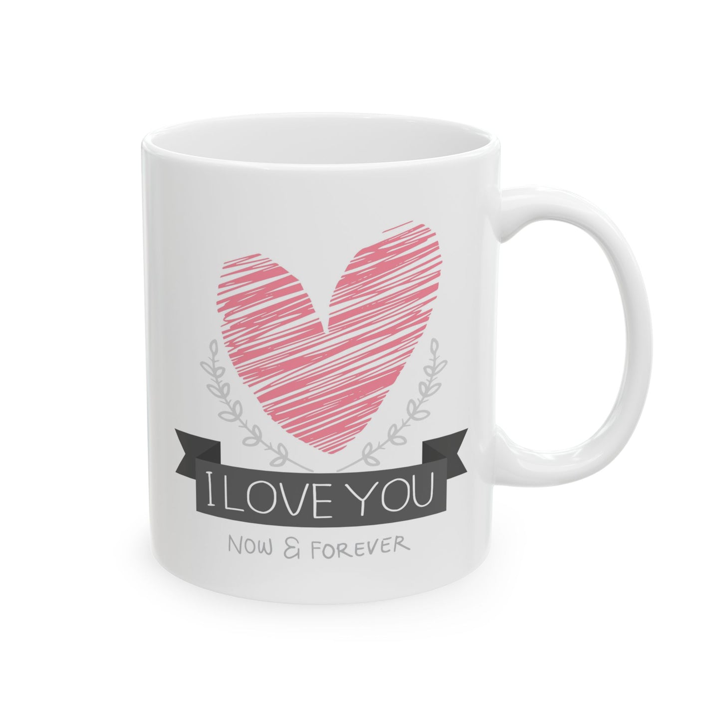 Valentine's Day Mug - I Love You Now