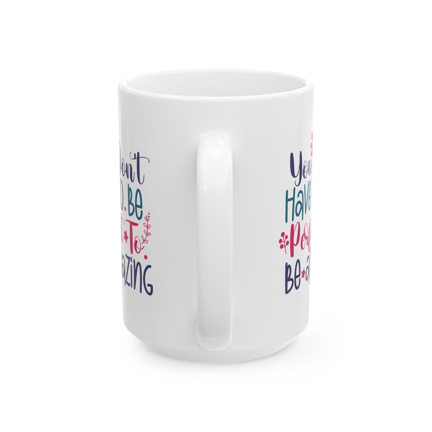 Motivation Mug - You Don't Have To Be Perfect To Be Amazing 2