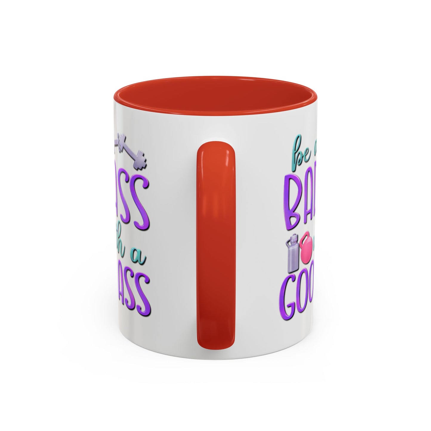 Humor Mug - Be a Badass With a Good Ass