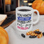 Office Mug - You Know What