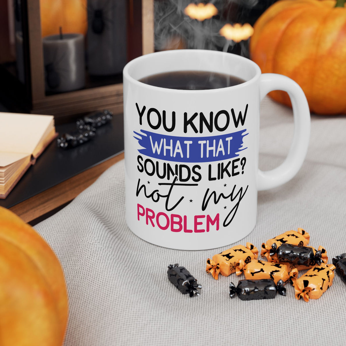 Office Mug - You Know What