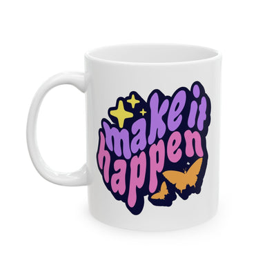 Motivation Mug - Make It Happen Graphic