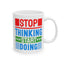 Motivation Mug - Stop Thinking Start Doing