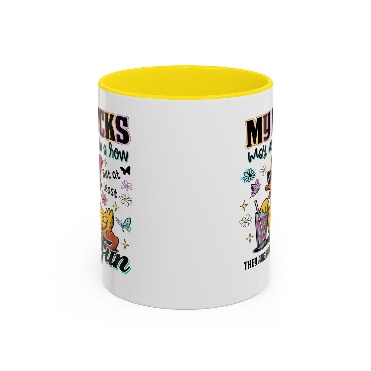Humor Mug - My Ducks May Not Be In a Row