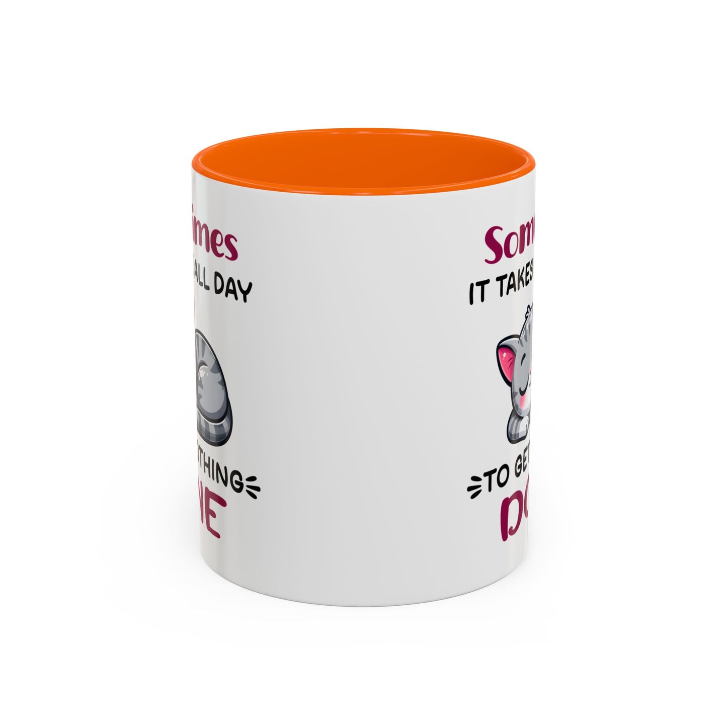 Humor Mug - Sometimes It Takes Me All Day