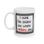 Humor Mug - I Think I've Seized The Wrong F*!king Day