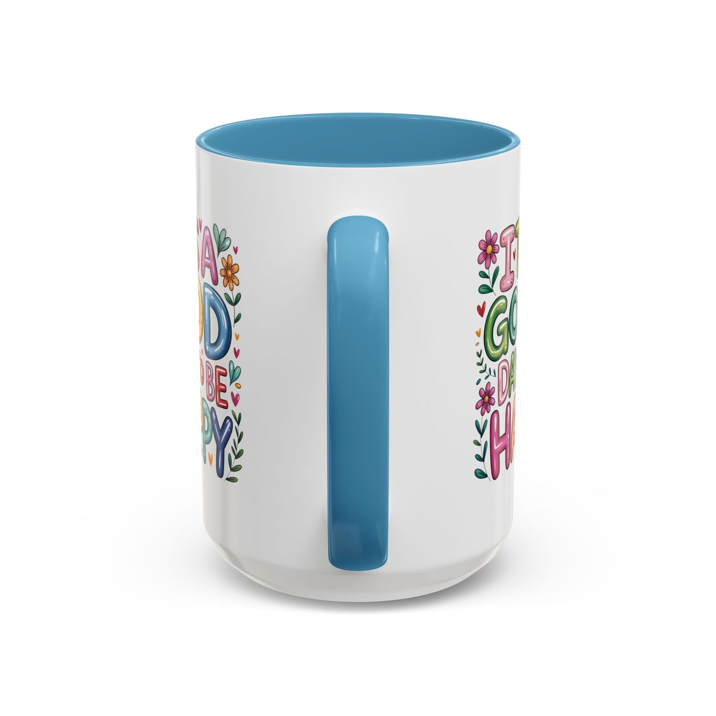 Motivation Mug - It's a Good Day to Be Happy