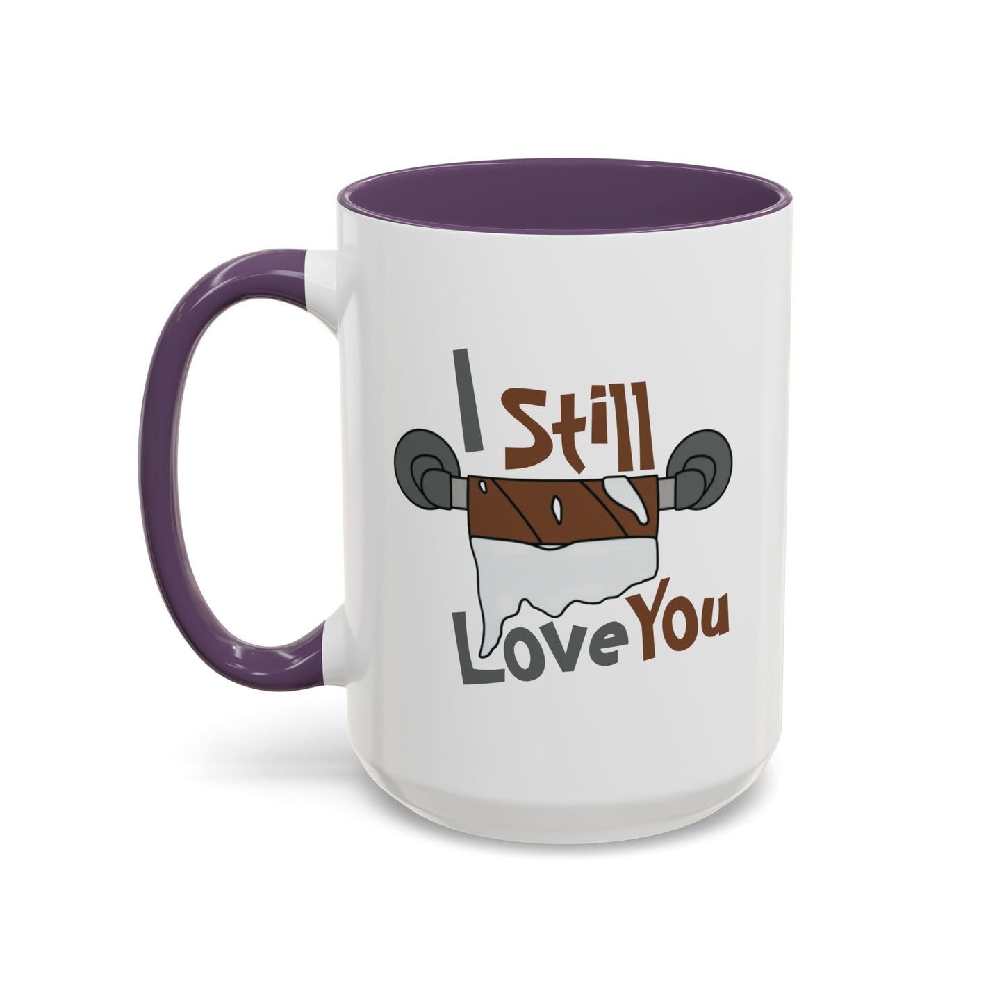 Humor Mug - I Still Love You