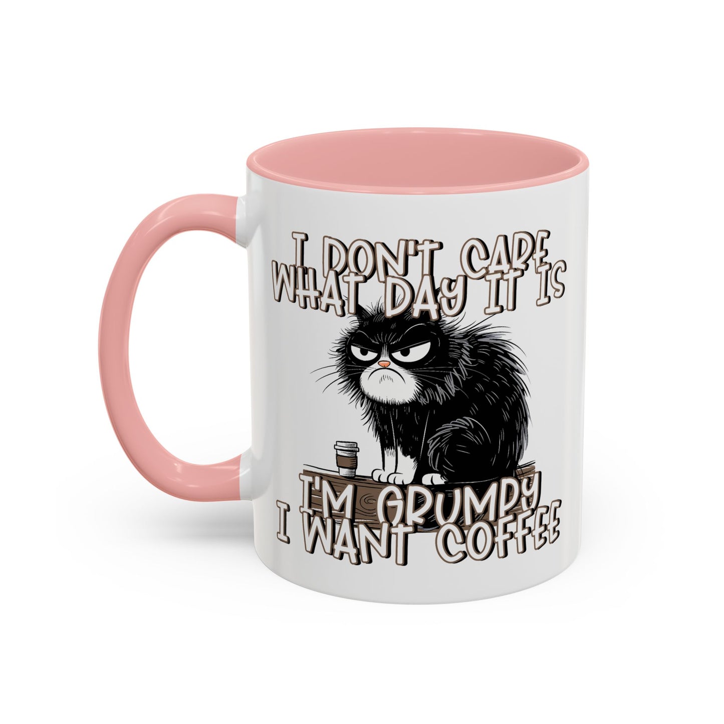 Humor Mug - I Don't Care What Day it is