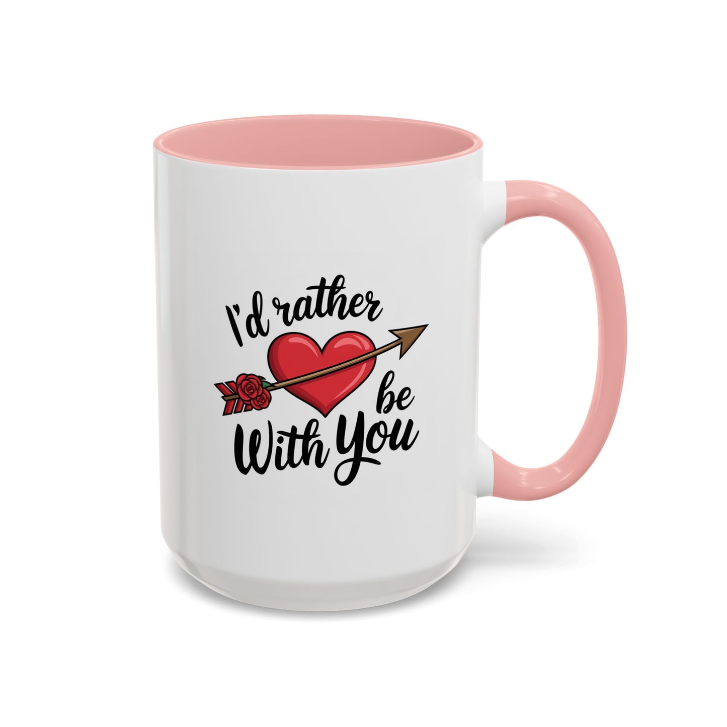 Valentine's Day Mug - I'd Rather Be With You