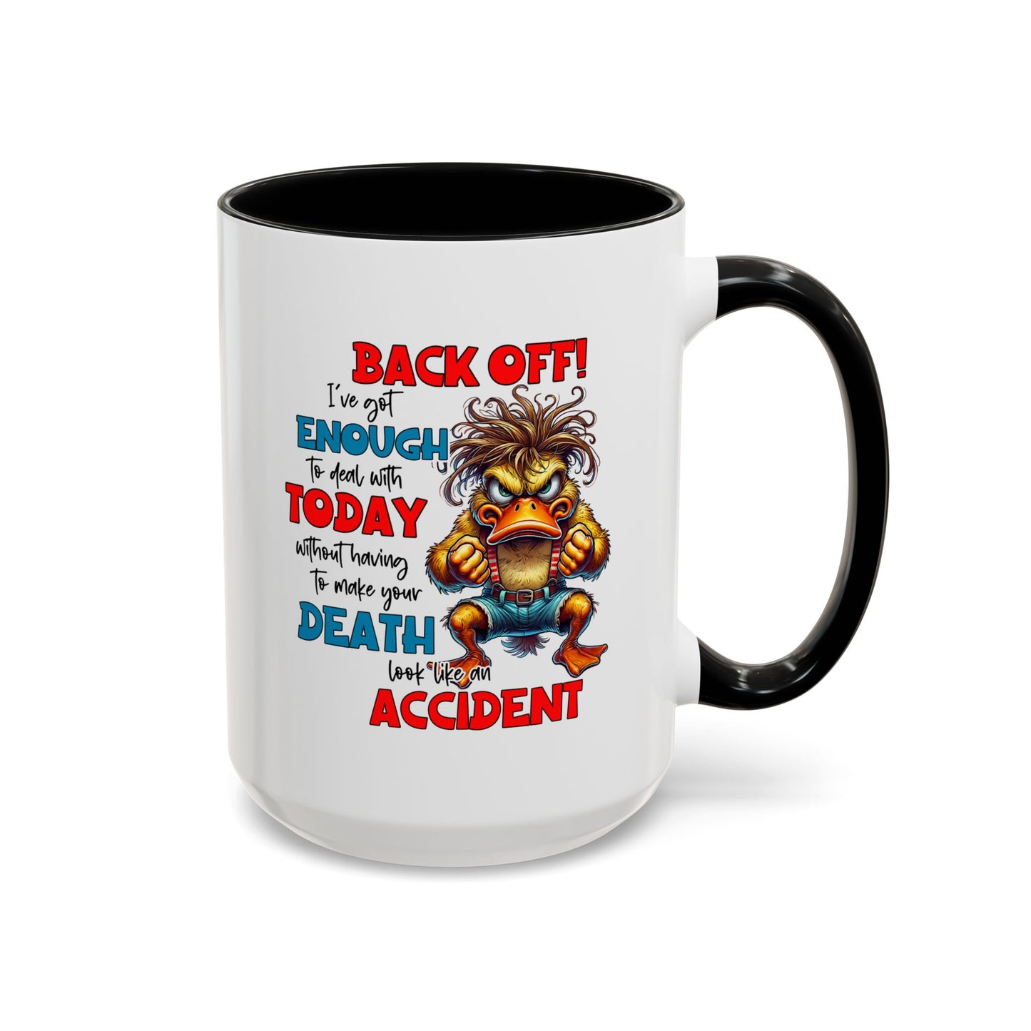 Humor Mug - Back Off! I've Got Enough to Deal With Today