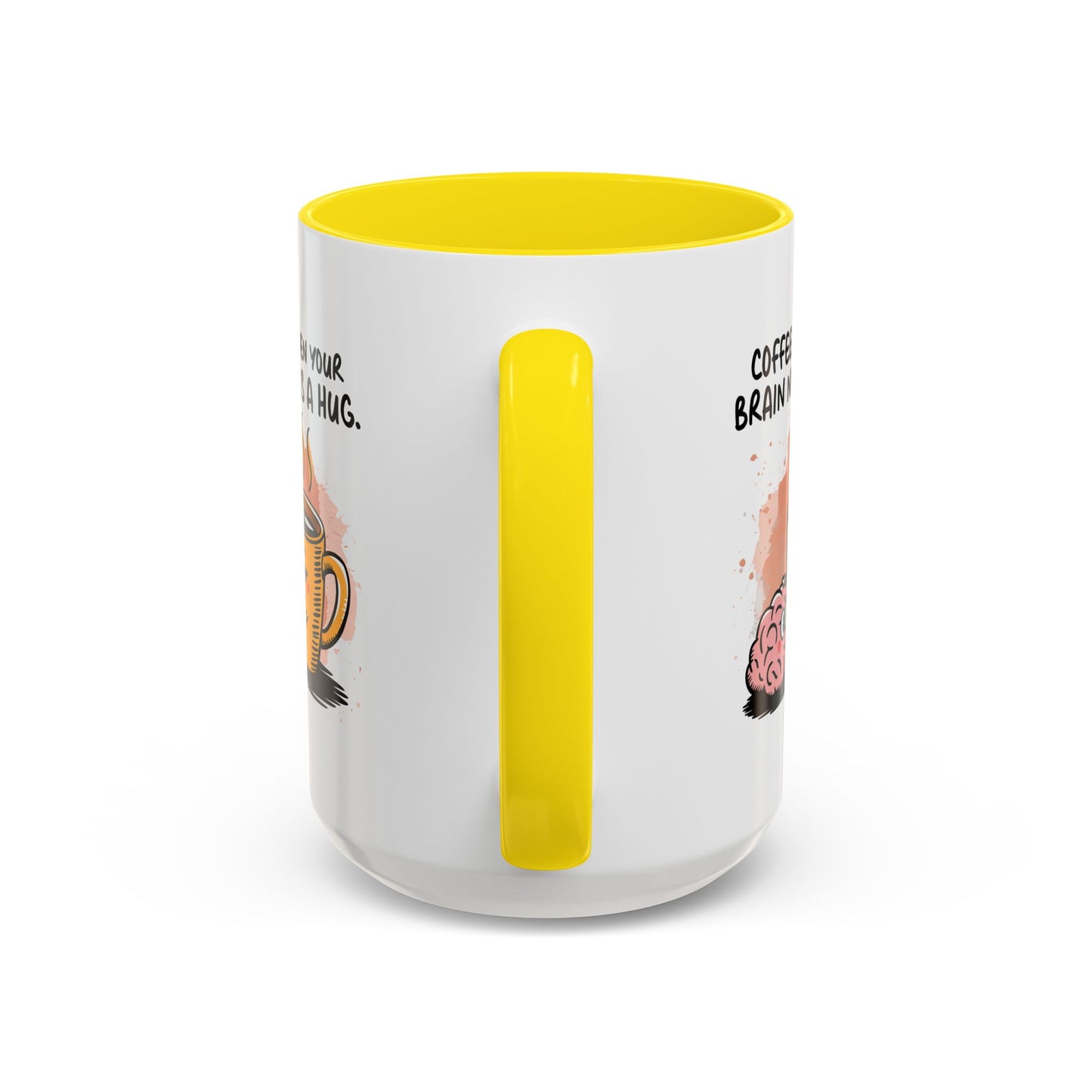 Humor Mug - Coffee When Your Brain Needs a Hug