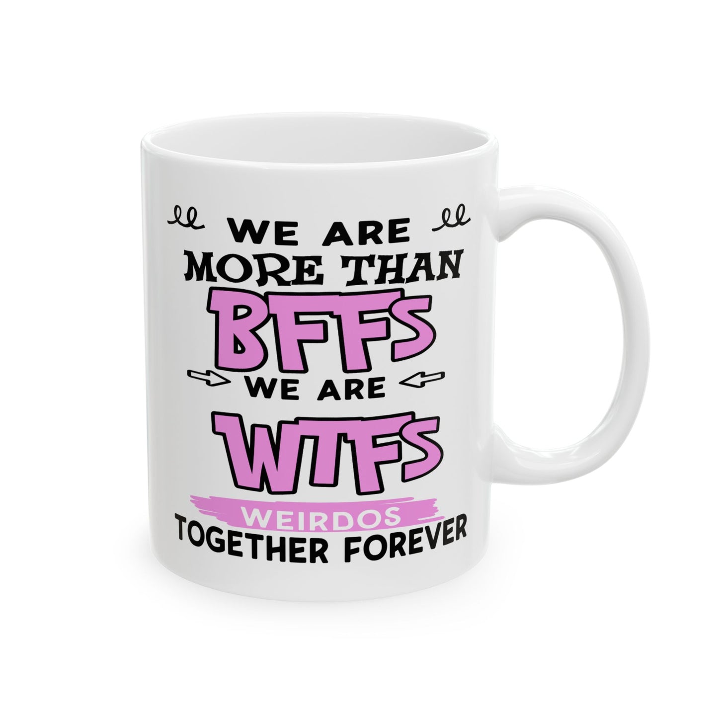 Humor Mug - We Are More Than BFFs