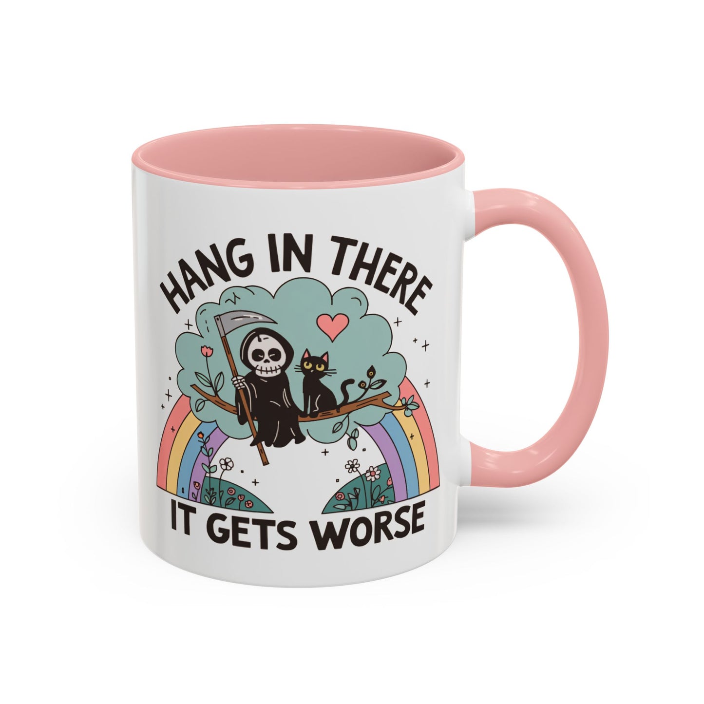 Humor Mug - Hang in There It Gets Worse