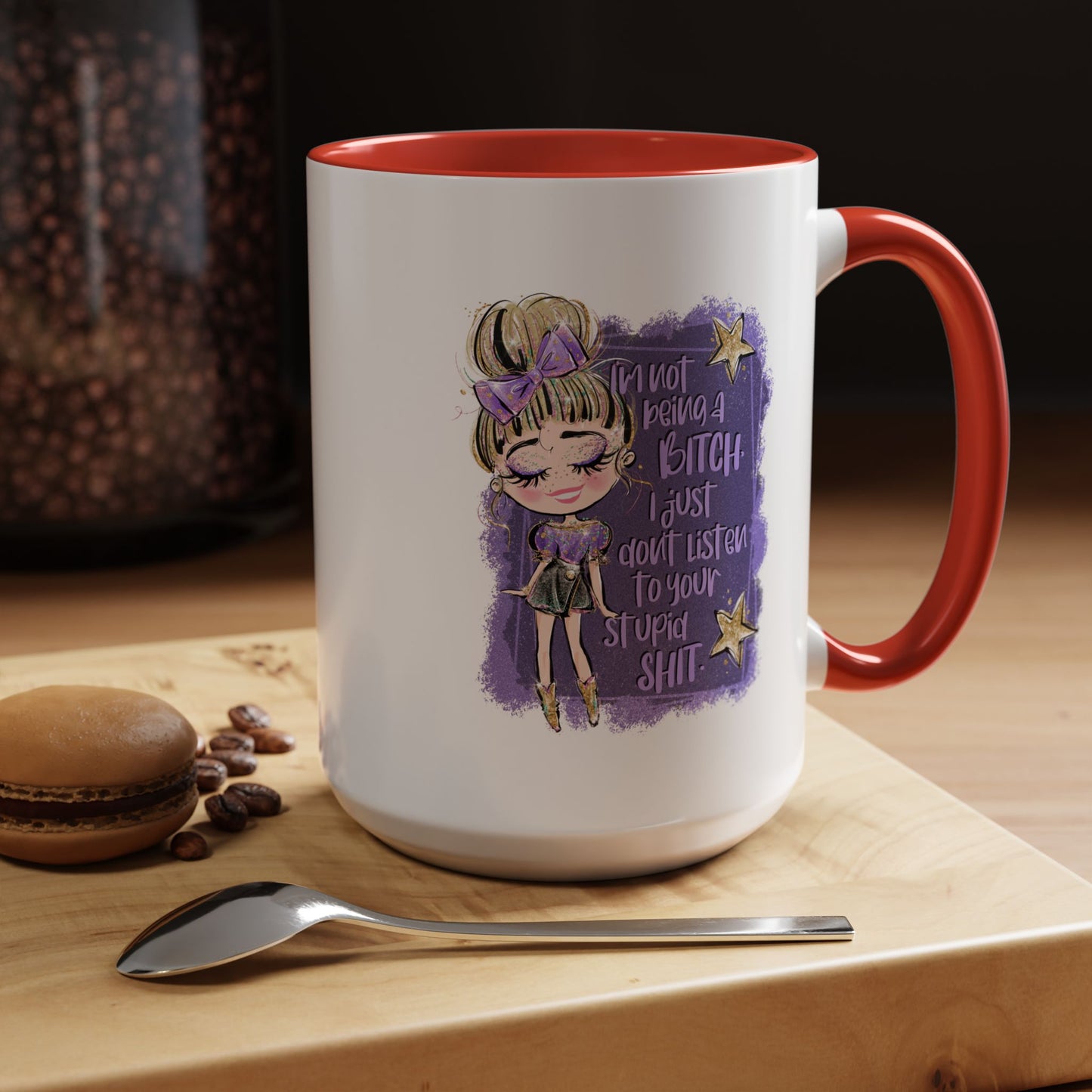 Humor Mug - I'm Not Being a Bitch
