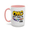 Humor Mug - OMG Don't Make Me throat Punch You