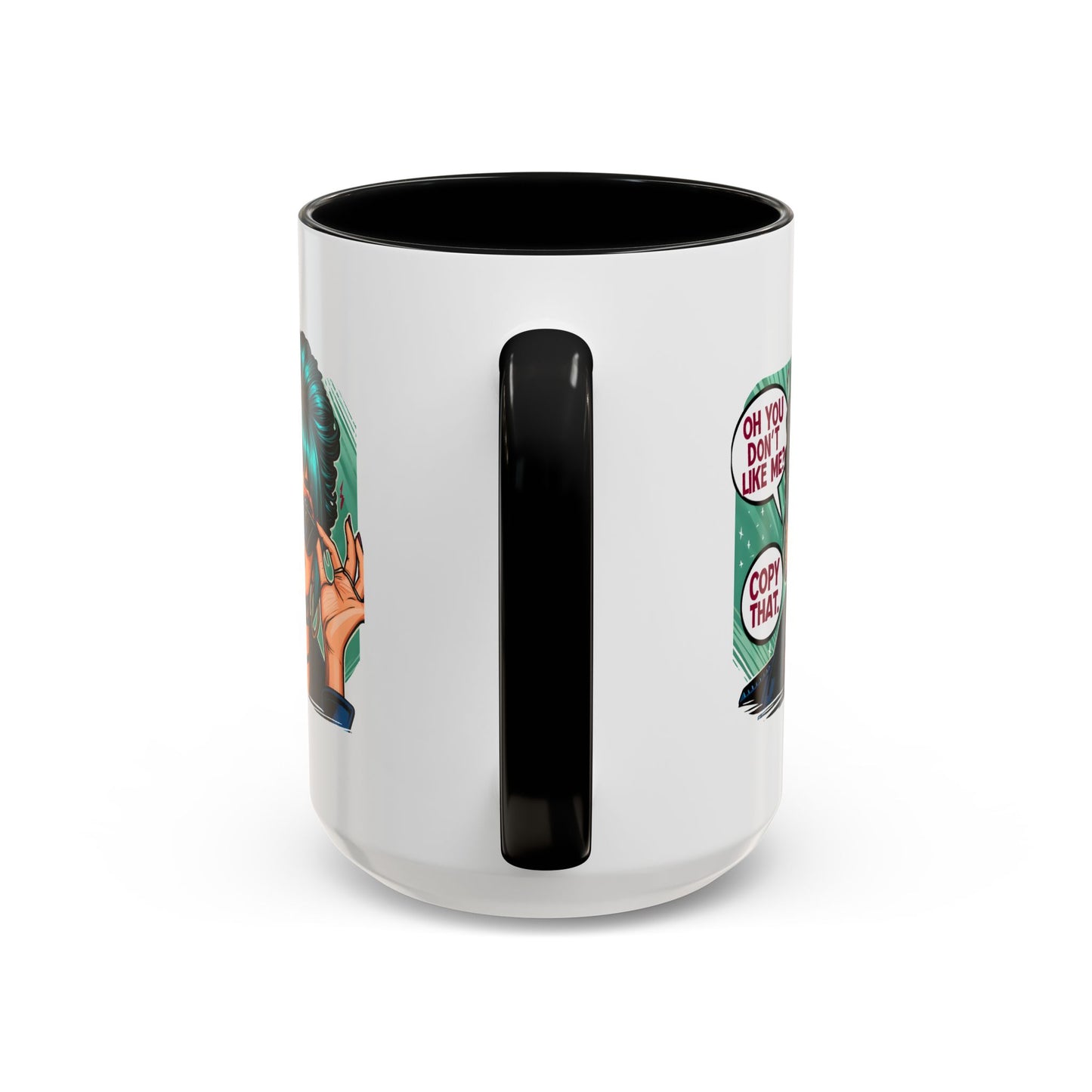 Humor Mug - Oh You Don't Like Me Copy That