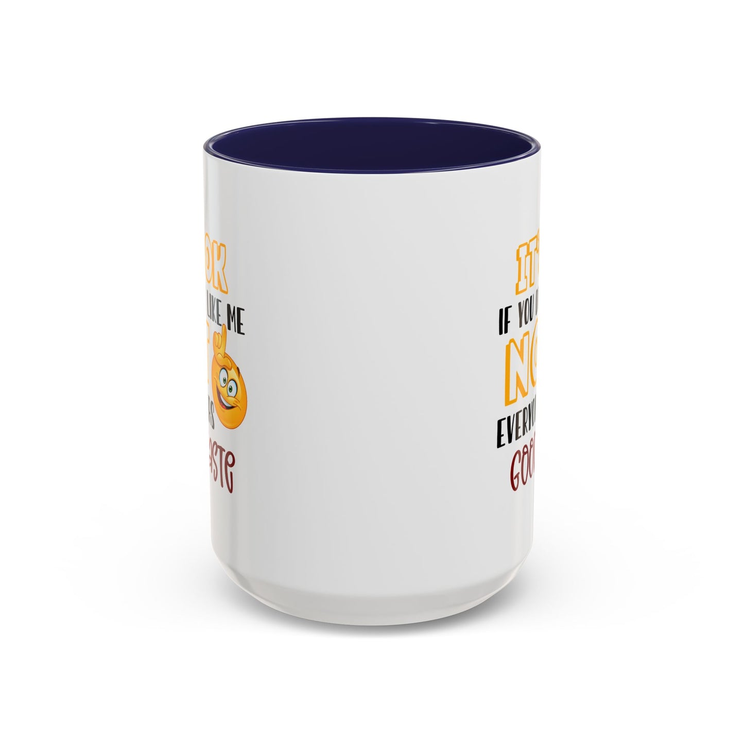 Humor Mug - It's Ok If You Don't Like Me