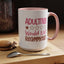 Humor Mug - Adulting Would Not Recommend