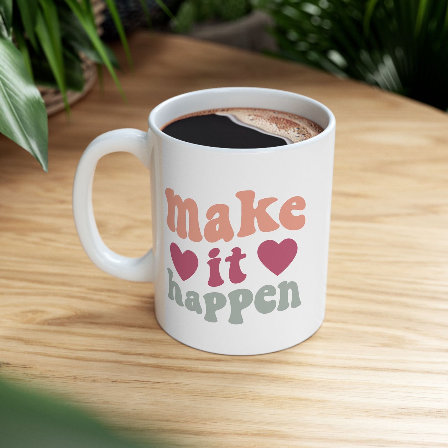 Motivation Mug - Make It Happen Hearts