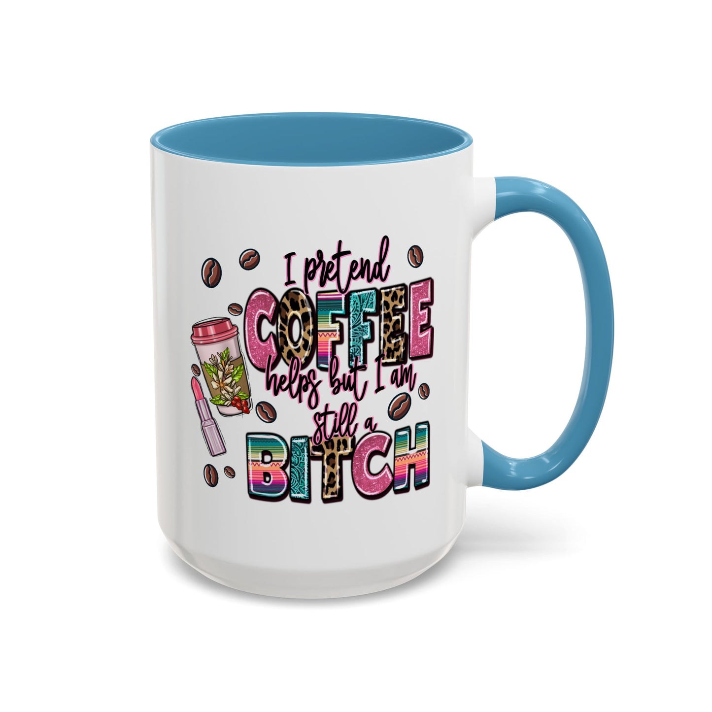Humor Mug - I Pretend Coffee Helps