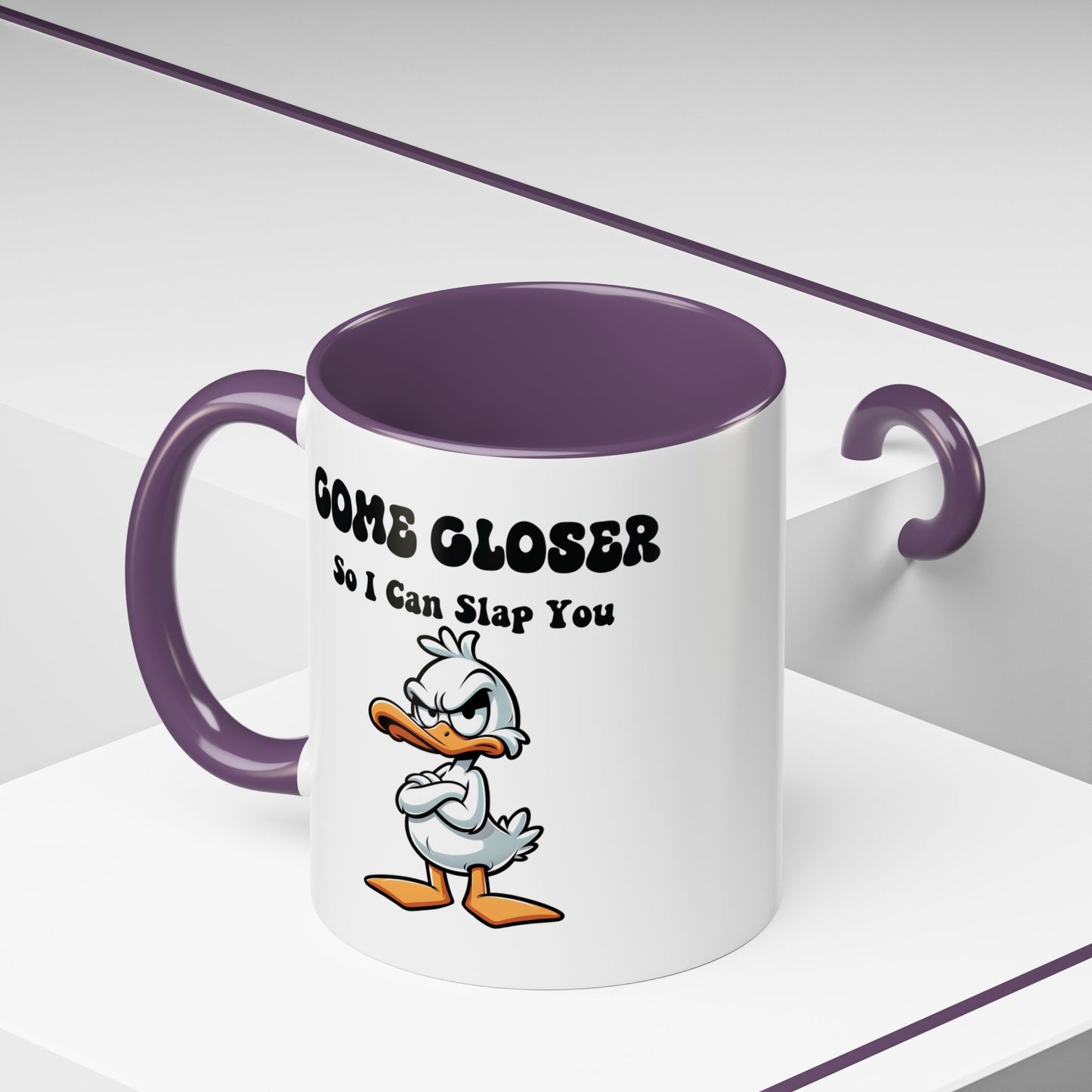 Humor Mug - Come Closer So I Can Slap You