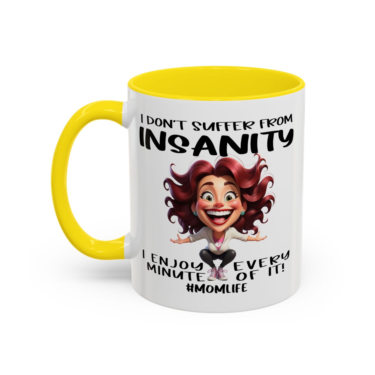 Humor Mug - I Don't Suffer from Insanity
