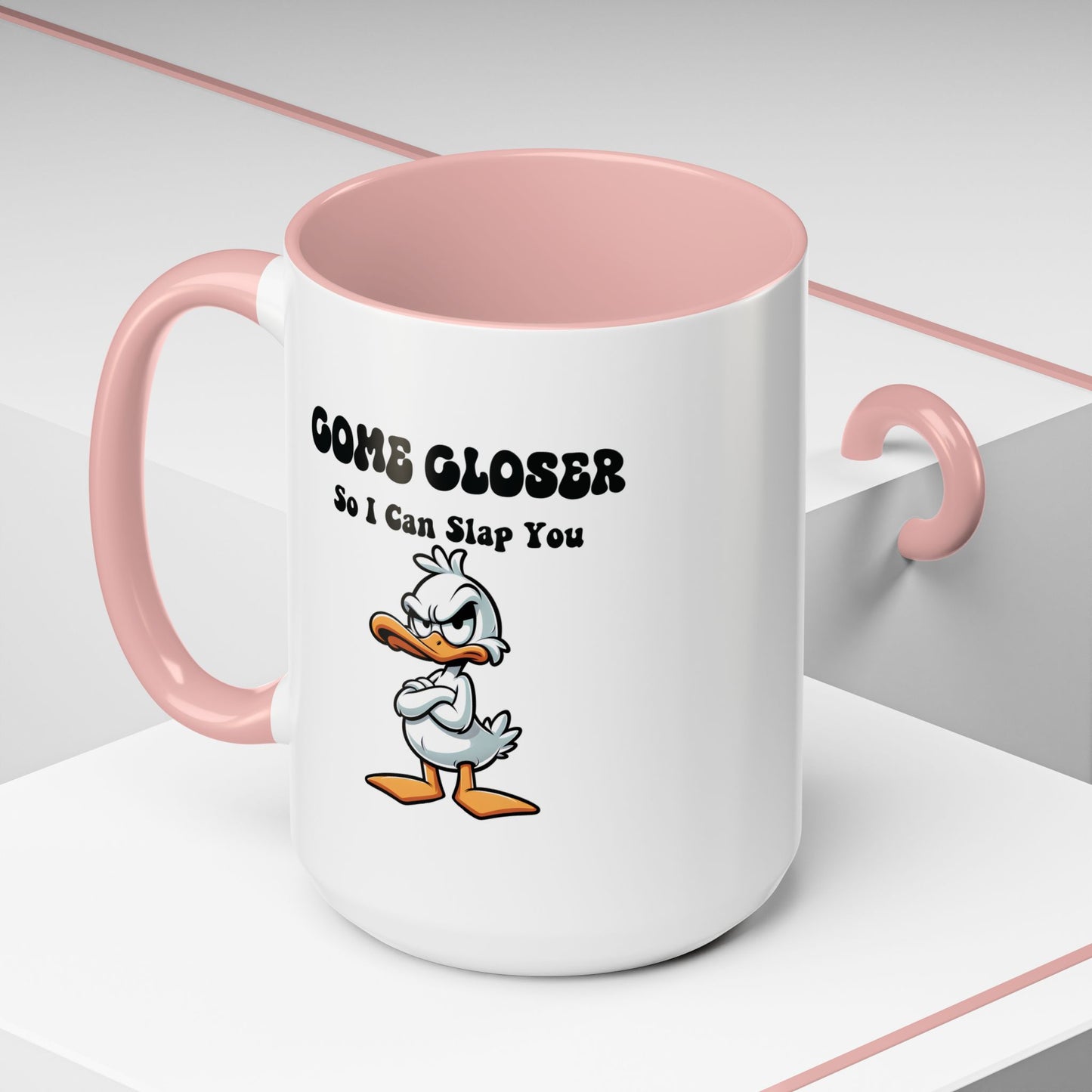 Humor Mug - Come Closer So I Can Slap You