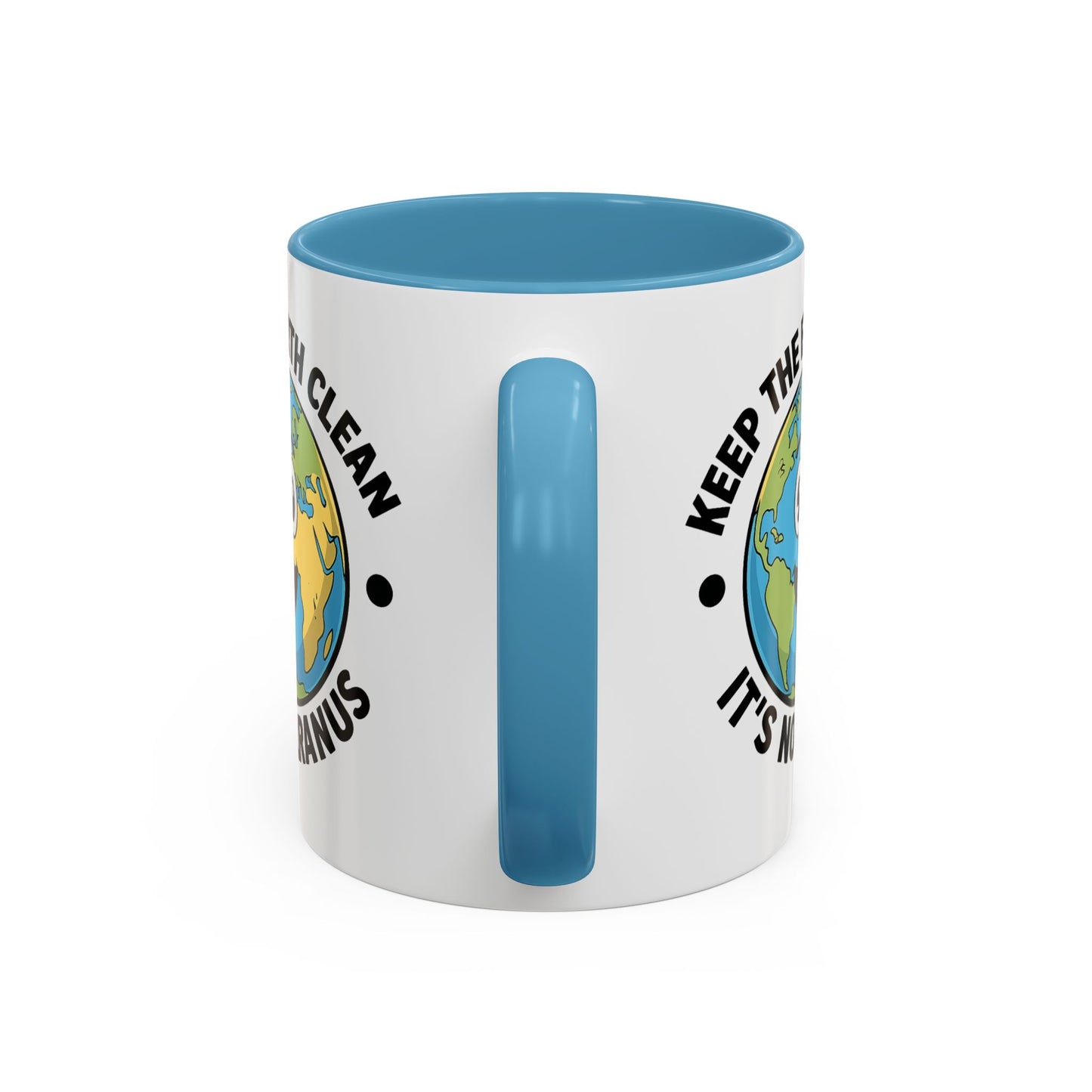 Humor Mug - Keep The Earth Clean