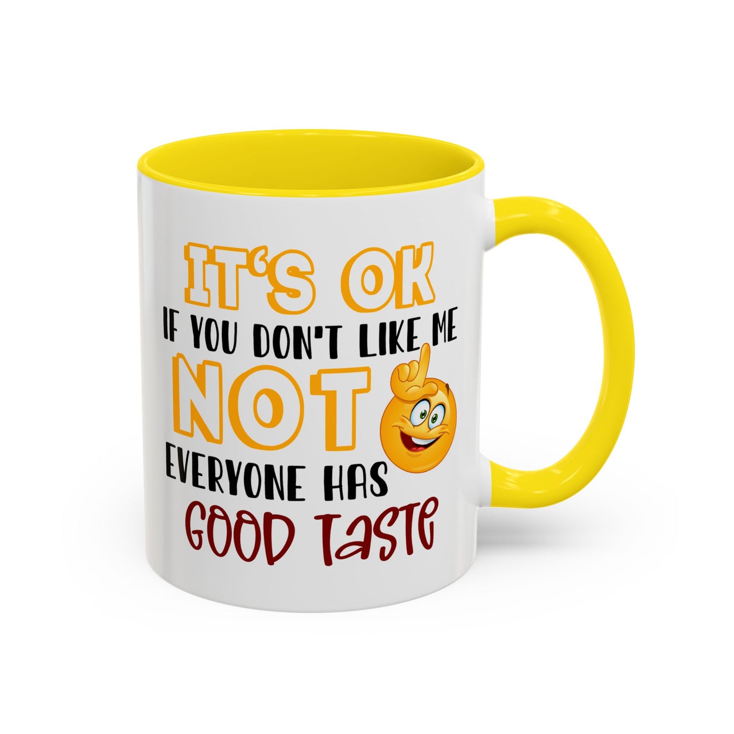 Humor Mug - It's Ok If You Don't Like Me