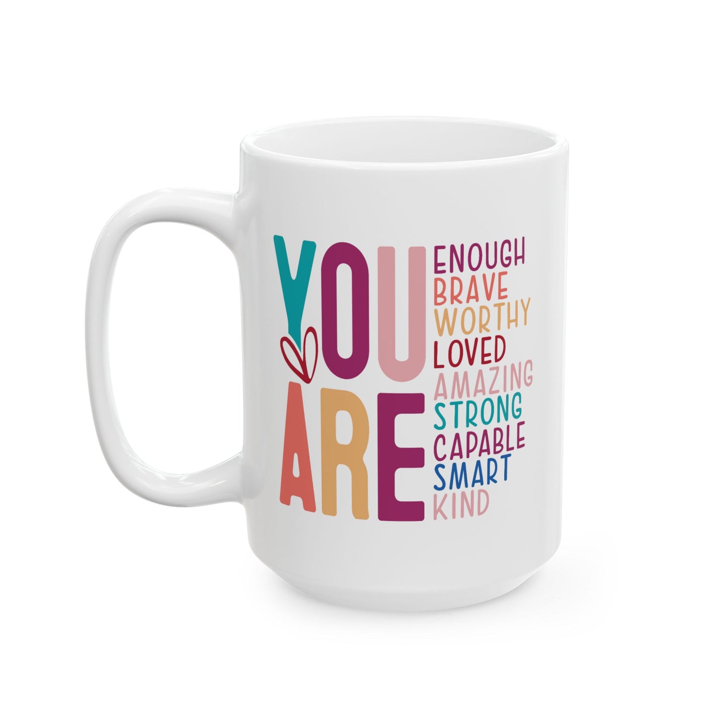 Mother's Day Mug - You Are