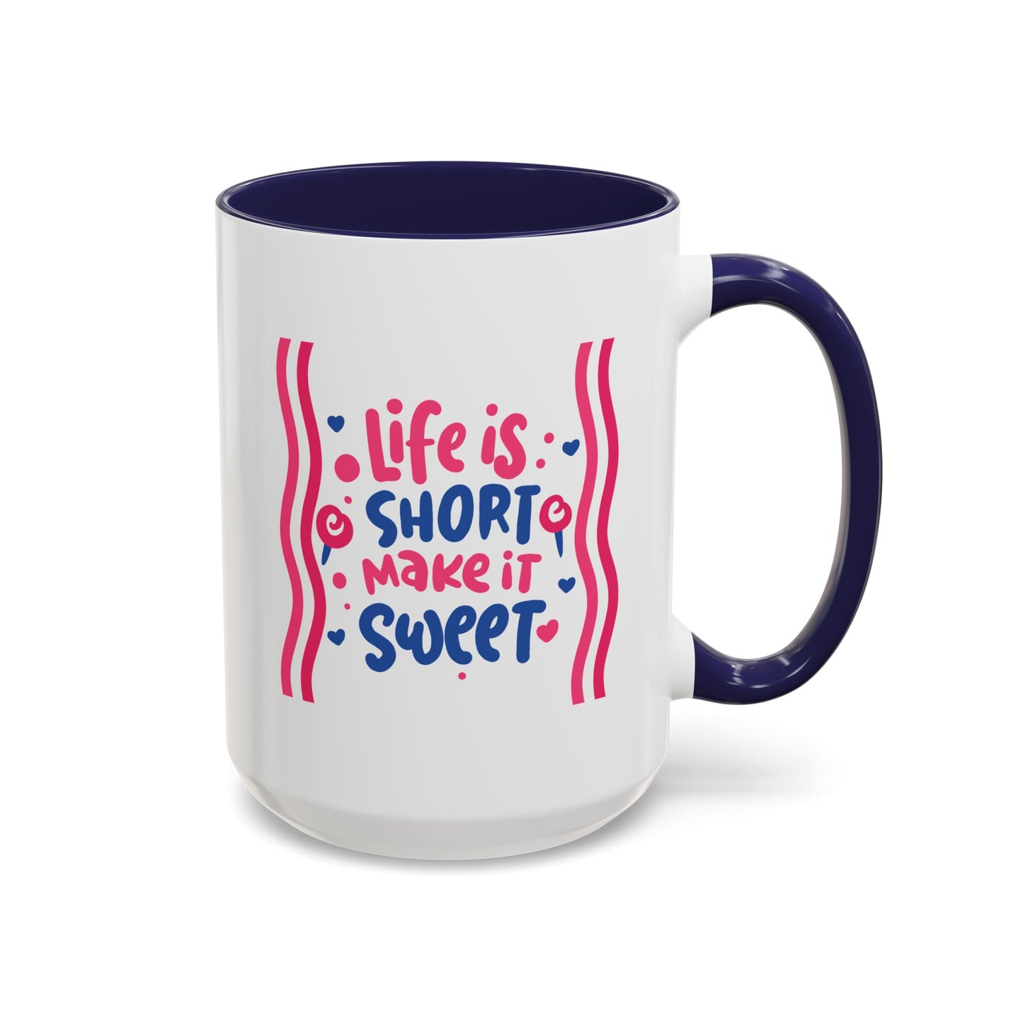 Motivation Mug - Life is Short Make it Sweet
