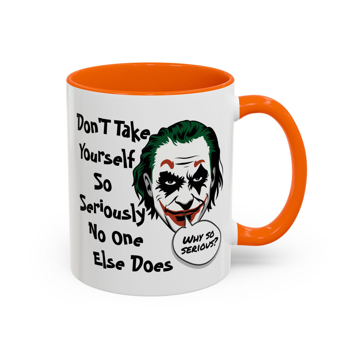 Humor Mug - Don't Take Yourself So Seriously