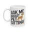 Animal Mug - Ask Me About Pet Sitting!