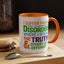 Humor Mug - I Suffer From That Disorder