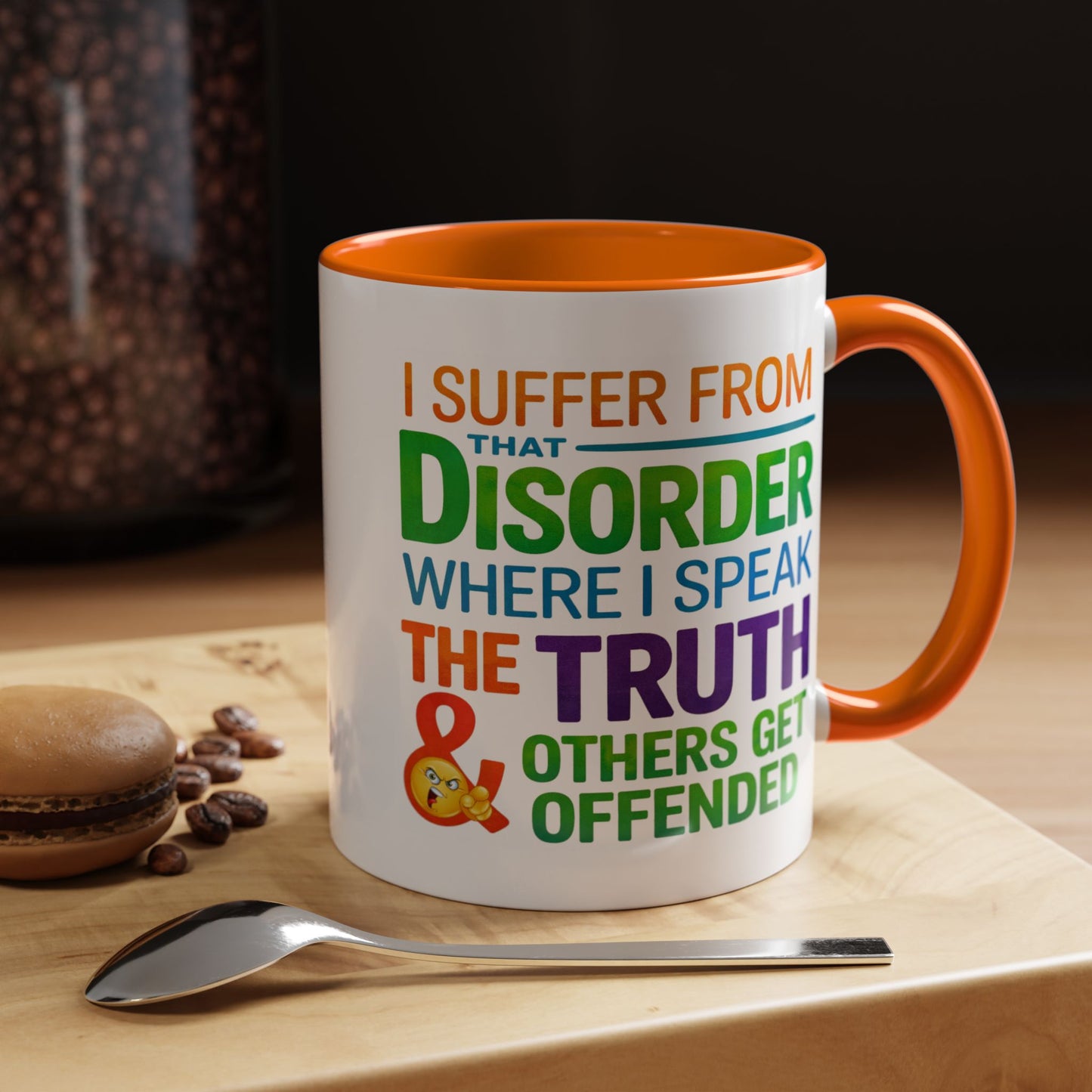 Humor Mug - I Suffer From That Disorder