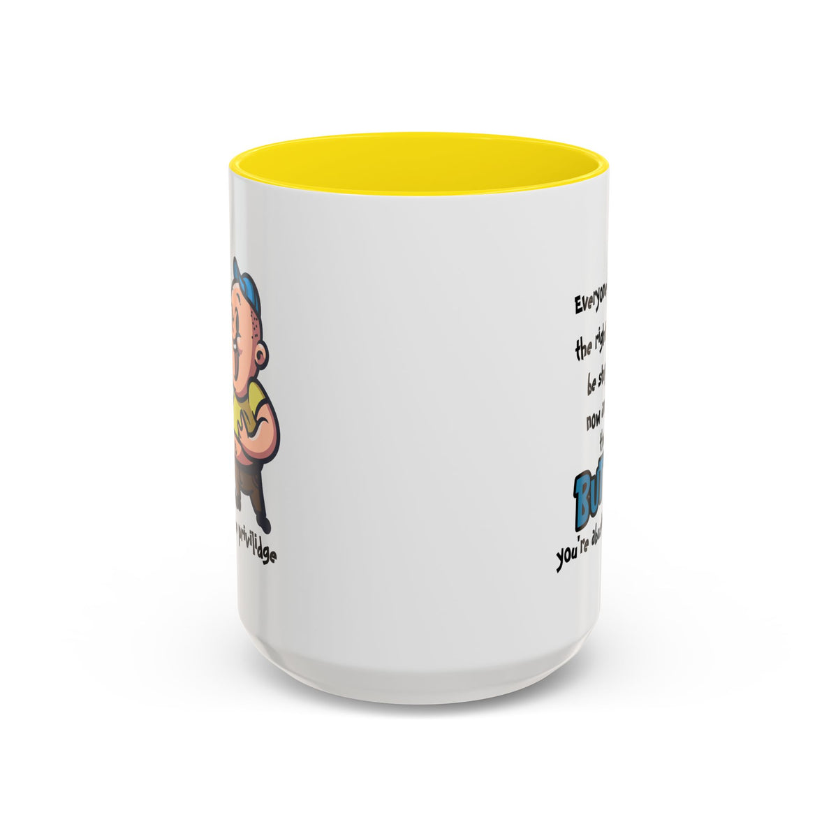 Humor Mug - Everyone Has The Right To Be Stupid
