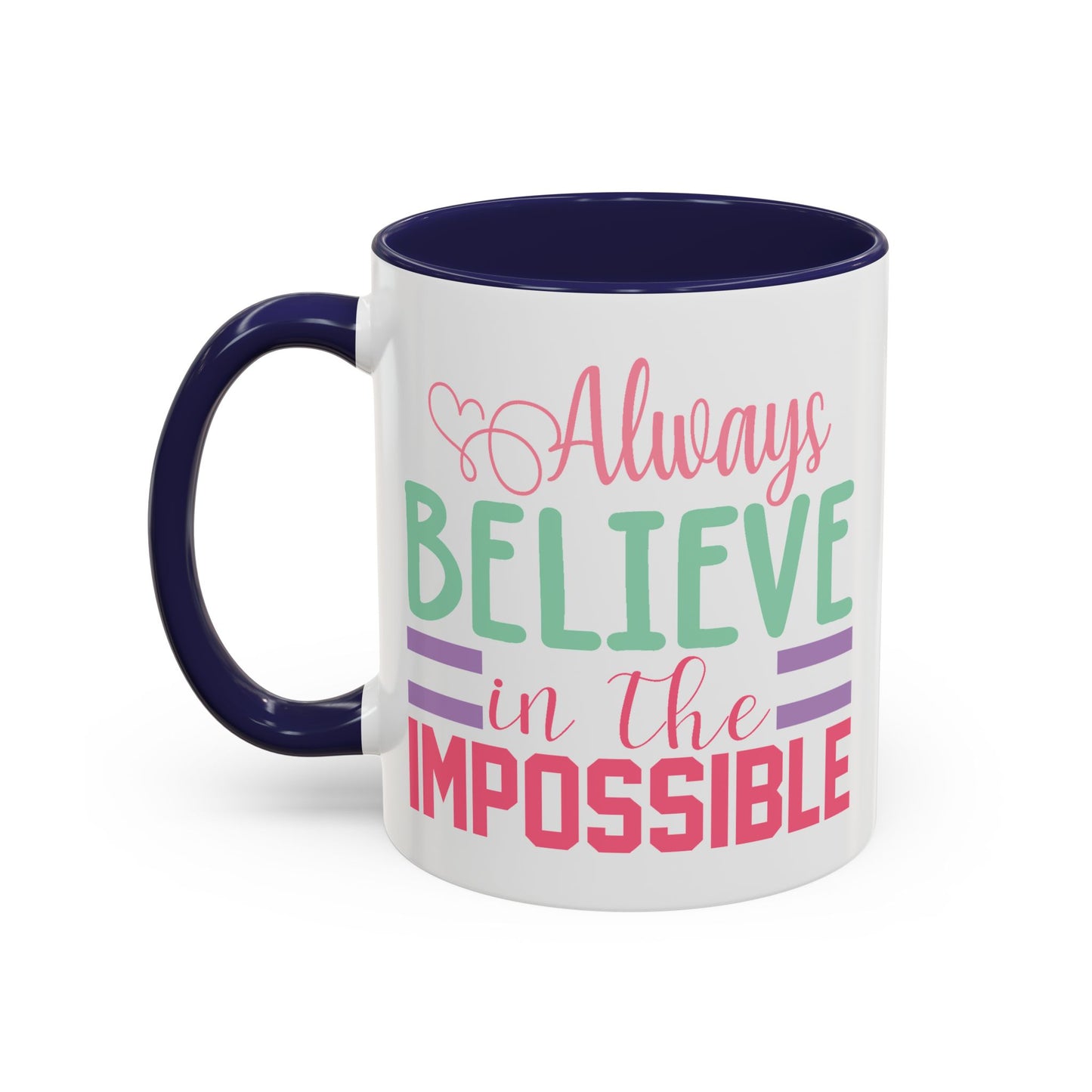 Motivation Mug - Always Believe in the Impossible