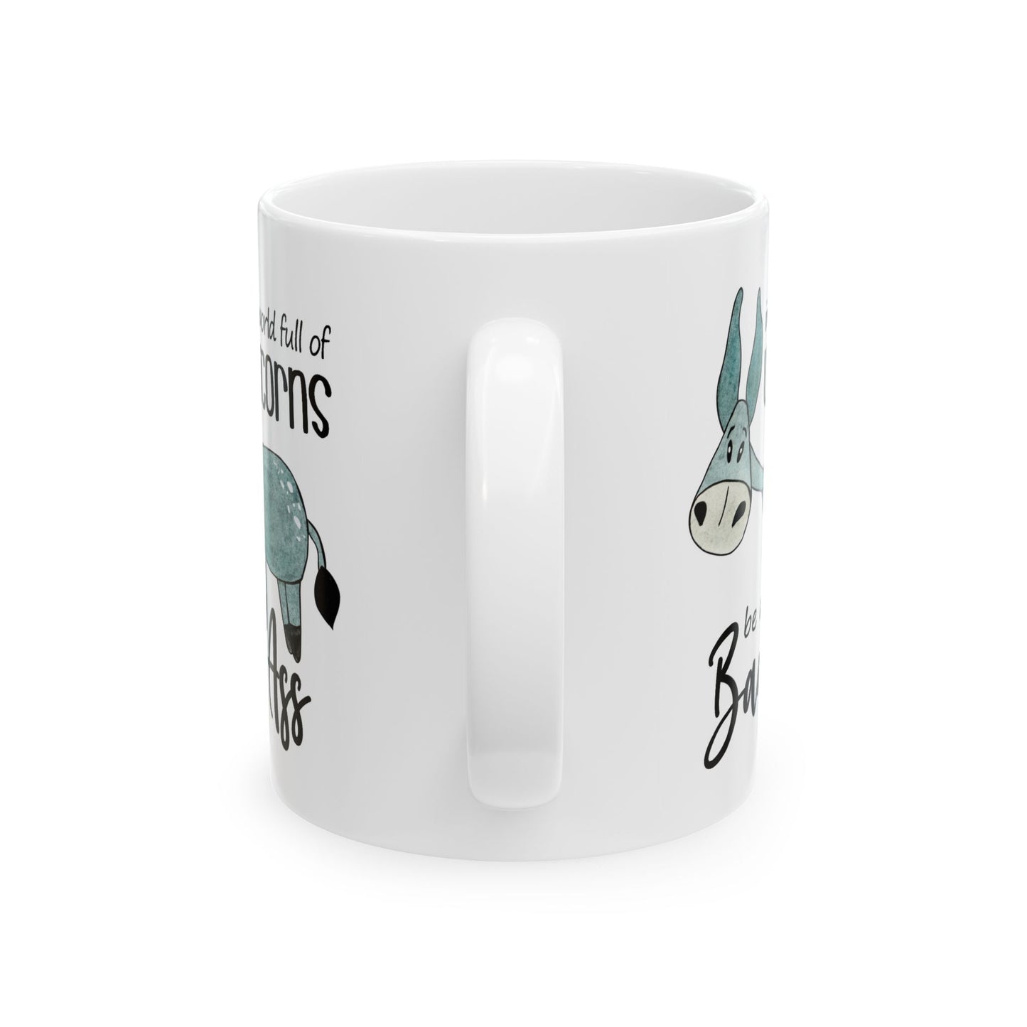 Humor Mug - In a World Full of Unicorns