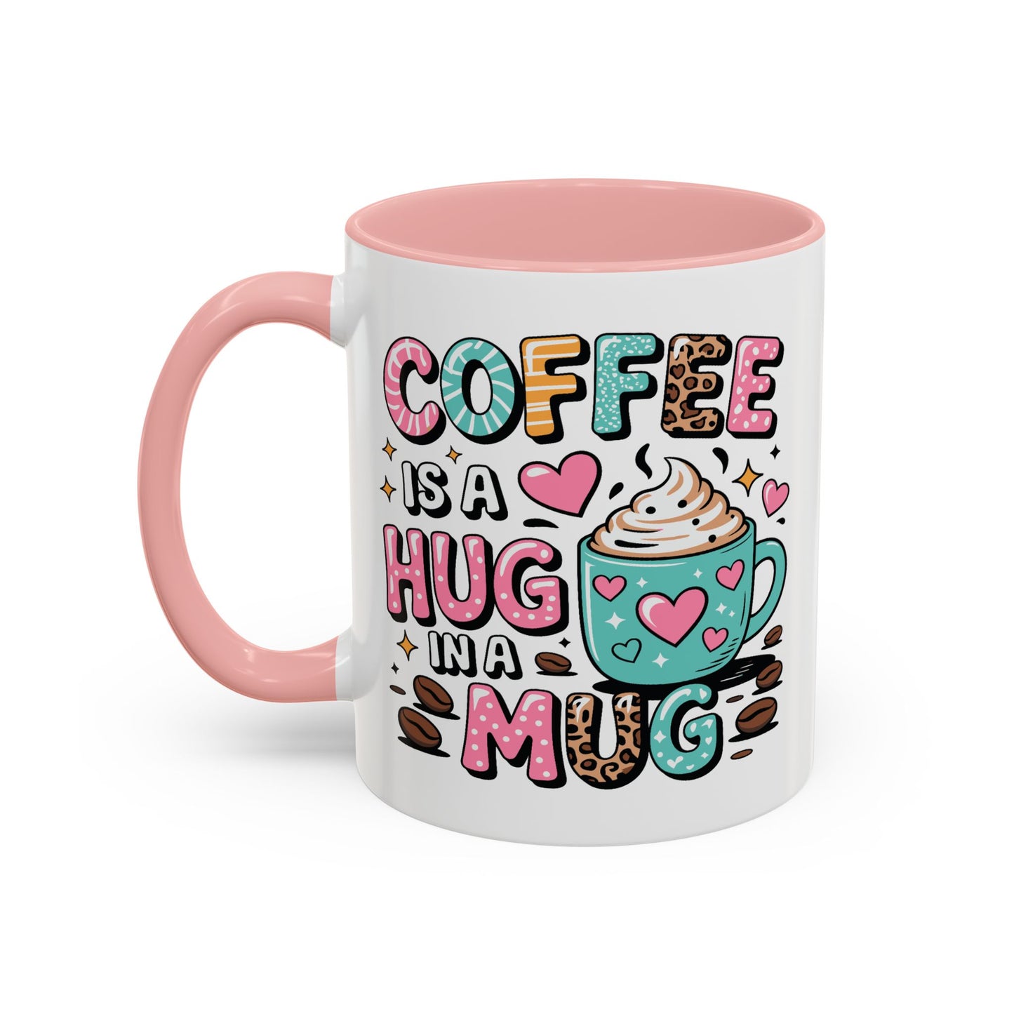 Humor Mug - Coffee is a Hug in a Mug